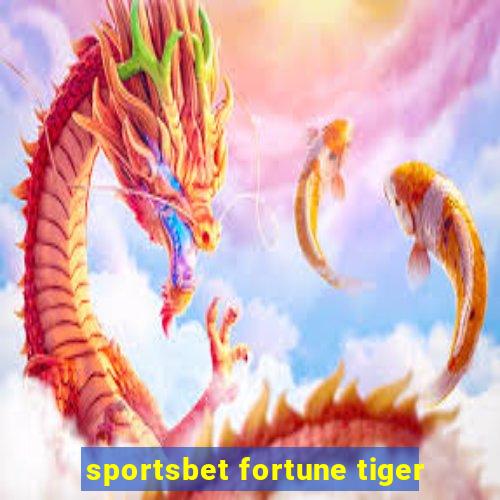 sportsbet fortune tiger